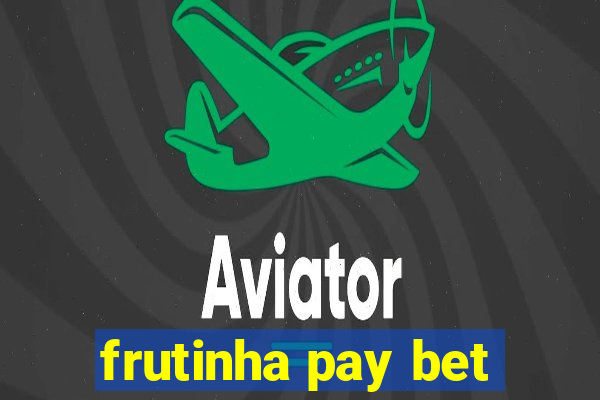 frutinha pay bet